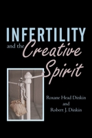 Infertility and the Creative Spirit 0595517315 Book Cover