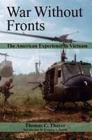 War Without Fronts: The American Experience in Vietnam (Westview Special Studies in Military Affairs) 1612519121 Book Cover