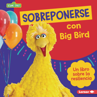 Sobreponerse con Big Bird (Bouncing Back with Big Bird): Un libro sobre la resiliencia B0C8M4F3LW Book Cover