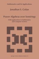 Power Algebras over Semirings: With Applications in Mathematics and Computer Science (Mathematics and Its Applications) 0792358341 Book Cover