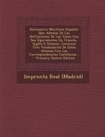 Diccionario Mar�timo Espa�ol: Que Adem�s De Las Definiciones De Las Voces Con Sus Equivalentes En Franc�s, Ingl�s E Italiano, Contiene Tres Vocabularios De Estos Idiomas Con Las Correspondencias Caste 1294091239 Book Cover