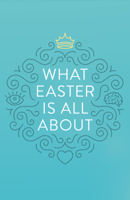 What Easter Is All About 1682163415 Book Cover