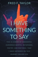 I Have Something to Say 1425798616 Book Cover
