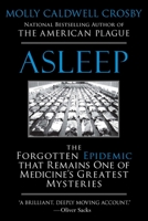 Asleep: The Forgotten Epidemic That Remains One of Medicine's Greatest Mysteries 0425238733 Book Cover