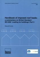 Handbook of Imposed Roof Loads: A Commentary on British Standard BS 6399 'Loading for Buildings': Part 3 (BR 247) 085125571X Book Cover