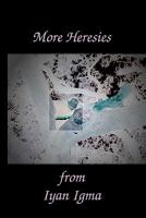 More Heresies from Iyan Igma: Condensed Edition 144212816X Book Cover