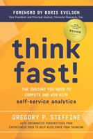 Think Fast! : The Insight You Need to Compete and Win with Self-Service Analytics 1732010803 Book Cover