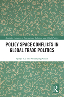 Policy Space Conflicts in Global Trade Politics (Routledge Advances in International Relations and Global Politics) 103227932X Book Cover