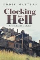 Clocking into Hell: A Novel about life in a factory 1669838684 Book Cover