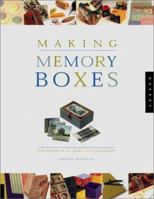 Making Memory Boxes: Box Projects to Make, Give, and Keep 1564967115 Book Cover
