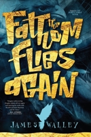 The Fathom Flies Again 1948929694 Book Cover