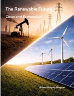 The Renewable Future: Clean and Economical 1300489219 Book Cover