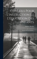 Conseils Pour L'instruction Et L'éducation Des Enfants: Extraits De Ses Oeuvres... 1022643908 Book Cover