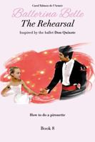 The Rehearsal (Ballerina Belle Book Series) 0578822717 Book Cover