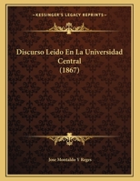 Discurso Leido En La Universidad Central 1160857806 Book Cover