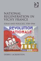 National Regeneration in Vichy France: Ideas and Policies, 1930-1944 0754667219 Book Cover