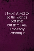I never asked to be the World's Best Boss: Coworker Notebook (Funny Office Journals)- Lined Blank Notebook Journal 1673682073 Book Cover