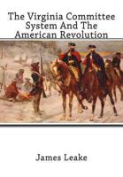 The Virginia Committee System And The American Revolution 1461143055 Book Cover