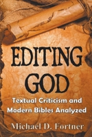 Editing God : Textual Criticism and Modern Bibles Analyzed B0CYCZF3YW Book Cover