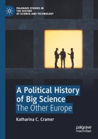 A Political History of Big Science: The Other Europe 3030500489 Book Cover