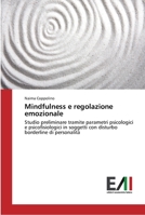 Mindfulness e regolazione emozionale: Studio preliminare tramite parametri psicologici e psicofisiologici in soggetti con disturbo borderline di personalità 3639777026 Book Cover