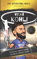 My Sporting Hero: Virat Kohli: Learn all about your favorite cricket star B0BT7HS36H Book Cover