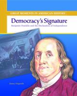 Democracy's Signature: Benjamin Franklin and the Declaration of Independence (Great Moments in American History) 0823943321 Book Cover