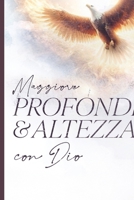 Maggiore Profondità, Maggiore Altezza: Scopri come salire dove osano le aquile (Italian Edition) B0CL57ZQ1Q Book Cover
