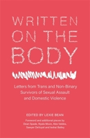 Written on the Body: Letters from Trans and Non-Binary Survivors of Sexual Assault and Domestic Violence 1785927973 Book Cover