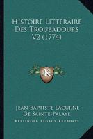 Histoire Litteraire Des Troubadours V2 (1774) 1166622746 Book Cover