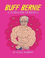 Buff Bernie: A Coloring Book for Berniacs 1530297443 Book Cover