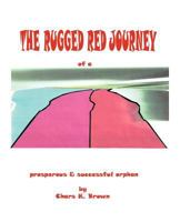 The Rugged Red Journey of a Prosperous and Successful Orphan 1475911653 Book Cover