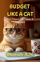 Budget Like a Cat: Fun Finance for Teens & Beginners B0FG75ZGC9 Book Cover
