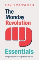The Monday Revolution Essentials: Simple Actions for Significant Results 1917523246 Book Cover