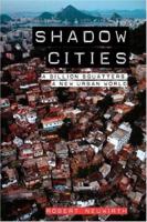 Shadow Cities: A Billion Squatters, A Urban New World 0415953618 Book Cover