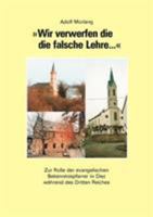 Wir verwerfen die die falsche Lehre...: Zur Rolle der evangelischen Bekenntnispfarrer in Diez wahrend des Dritten Reiches 3833453664 Book Cover