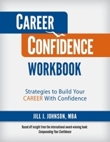 Career Confidence Workbook: Strategies to Build Your Career With Confidence 099842367X Book Cover