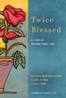 Twice Blessed: A Story of Unconditional Love 1531511805 Book Cover