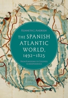 The Spanish Atlantic World 1492 to 1825 0190238836 Book Cover