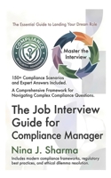 Job Interview Guide - Compliance Manager: Ace The Interview With Practice Questions and Answers B0H3NJTGSK Book Cover