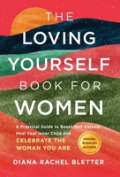 The Loving Yourself Book for Women: A Practical Guide to Boost Self-Esteem, Heal Your Inner Child, and Celebrate the Woman You Are 0985343265 Book Cover