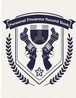 Personal Firearms Record Book: A handy and very detailed Firearms Record book 8.5x11" 154Pages Acquisition and Disposition Record Book 1548762628 Book Cover