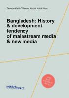 Bangladesh: History & Development Tendency of Mainstream Media & New Media 5518596715 Book Cover