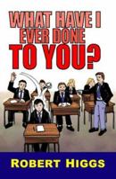 Bullying: What Have I Ever Done to You? 1903490081 Book Cover