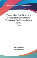 Votum Uber Eine Neuerlich Geforderte Reprasentative Verfassung Der Evangelischen Kirche (1832) 1167394909 Book Cover