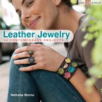 Leather Jewelry: 30 Contemporary Projects 1600595294 Book Cover