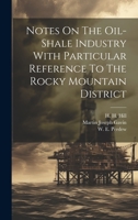Notes On The Oil-shale Industry With Particular Reference To The Rocky Mountain District 1022638130 Book Cover