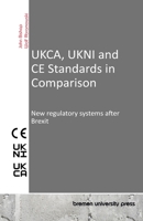 UKCA, UKNI and CE Standards in Comparison: New regulatory systems after Brexit 3690352649 Book Cover