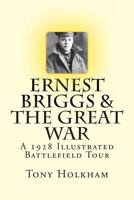 Ernest Briggs & The Great War: A 1928 Illustrated Battlefield Tour 1497424372 Book Cover