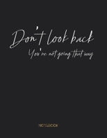 Don't look back: Motivational Notebook Journal For gift or Writing, Lined Composition Notebook For 110 Pages (8.5x11) inchs ... quote lined notebook Series (legal ruled) 1660297656 Book Cover